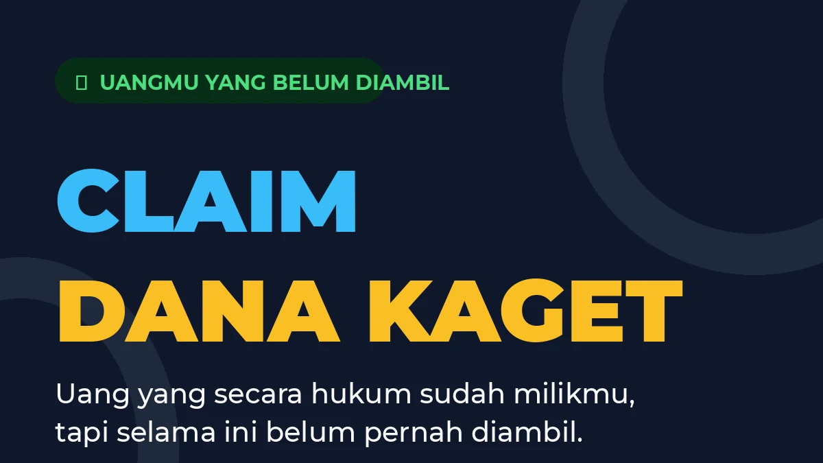 Claim Dana Kaget - cek uang yang secara hukum sudah milikmu tapi belum pernah diambil